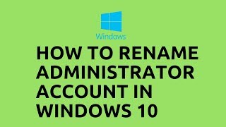 How to Rename Administrator Account in Windows 10 [upl. by Wexler236]