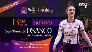 TRANSMISSÃO AO VIVO DE SESI BAURU X OSASCO SÃO CRISTÓVÃO SAÚDE  CAMPEONATO PAULISTA  ÁUDIO [upl. by Atilamrac149]