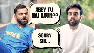 VIRAT GOT ANGRY AT ME [upl. by Karb]