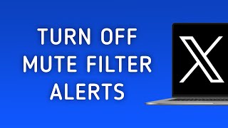 How To Turn Off Mute Filter For Notifications On X Twitter On PC [upl. by Ashly]