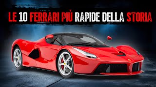 Le 10 FERRARI più VELOCI della Storia [upl. by Anemolif295]