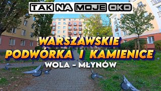 Warszawskie podwórka budynki kamienice ulice WOLA MŁYNÓW 2024 [upl. by Shannan]