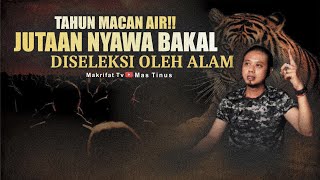 TAHUN MACAN AIR JUTAAN NYAWA BAKAL DISELEKSI ALAM [upl. by Ellecram]