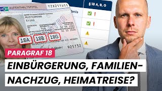 Paragraf 18 AufenthG Einbürgerung Familiennachzug Heimatreise möglich [upl. by Idou]