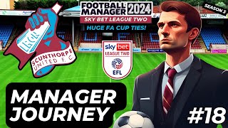 FM24 Manager Journey  PART 18  HUGE FA CUP TIES  Scunthorpe United [upl. by Wise]