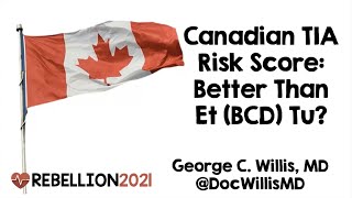 Rebellion in EM 2021 Canadian TIA Risk Score vs ABCD2 for TIA by George Willis MD [upl. by Traweek]