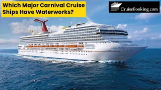 Which Major Carnival Cruise Ships Have Waterworks  CruiseBookingcom [upl. by Eirovi965]