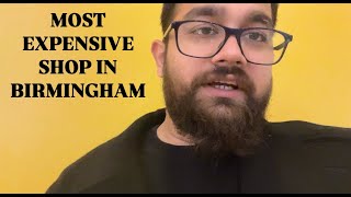 MOST EXPENSIVE SHOP IN BIRMINGHAM [upl. by Westhead918]