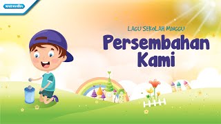 Persembahan Kami  Lagu Sekolah Minggu  Maranatha Kids Video [upl. by Saitam]