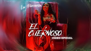 La Perversa  Cuernoso Video Oficial [upl. by Kristoffer]