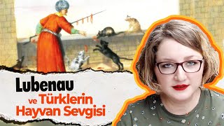 Osmanlı Döneminde Hayvan Sevgisi Prusyalı Seyyah Lubenau Anlatıyor HayvanHaklarıYasasıÇıksın [upl. by Minsk930]