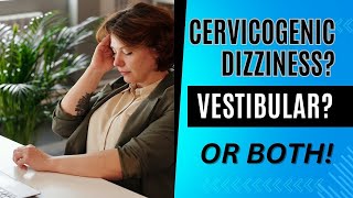 Can You Have Cervicogenic Dizziness and Vestibular Problem at the same time Easy Treatment Ideas [upl. by Akayas]