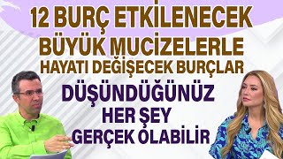 12 BURÃ‡ ETKÄ°LENECEK BÃœYÃœK MUCÄ°ZELERLE HAYATI DEÄÄ°ÅECEK BURÃ‡LAR DÃœÅÃœNDÃœÄÃœNÃœZ HER ÅEY GERÃ‡EK OLABÄ°LÄ°R [upl. by Leschen]