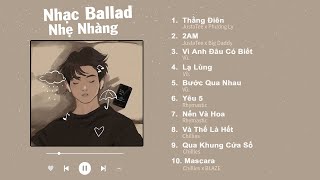 Thằng Điên 2AM Vì Anh Đâu Có Biết Lạ Lùng  Nhạc Ballad Việt Nhẹ Nhàng Gây Nghiện [upl. by Nosreve]