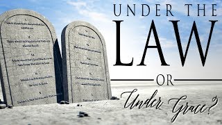 Under the Law Or Under Grace [upl. by Adnilab]