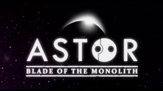 Astor Blade of the MonolithVideo game Title Screen PC PS4 PS5 X1 XSX XSS Switch [upl. by Assisi]