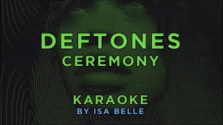 Deftones  Ceremony • KARAOKE [upl. by Duck153]