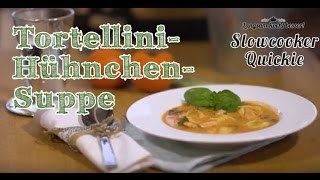 Slowcooker Quickie TortelliniHühnchenSuppe [upl. by Enilrek366]