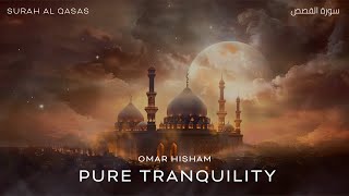 Surah Al Qasas Tranquility سورة القصص Omar Hisham [upl. by Sasnett]