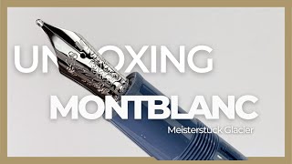 UNBOXING  MONTBLANC MEISTERSTÜCK GLACIER [upl. by Avehsile]