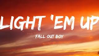 Fall Out BoyLight Em Up Lyrics Video [upl. by Katlin94]