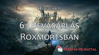 Hogwarts Legacy Gameplay  Magyar felirattal  6 Bevásárlás Roxmortsban [upl. by Cybil]