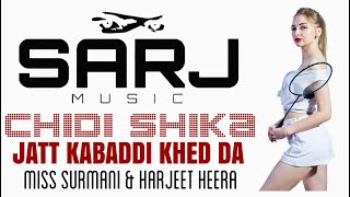 Dj Sarj ft Harjeet Heera amp Miss Surmani  Chidi Shika Badminton VS Kabaddi FREE DOWNLOAD [upl. by Aivun576]