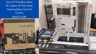 One Of The Best New Cases Of The Year Thermaltake Core P3 TG Pro Build Guide [upl. by Kiona]