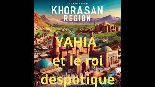 Yahia et le roi despotique du khorasan [upl. by Ettennal]