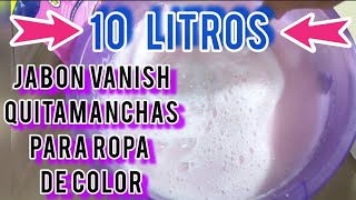 ➡️10 LITROS de Jabón VANISH QUITAMANCHAS para ROPA DE COLOR⬅️ [upl. by Oliviero]