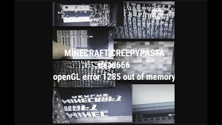 Minecraft Creepypasta openGL error 1285 out of memory dead666  minecraft tlauncher java edition [upl. by Iorgos937]