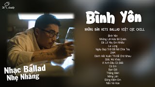 Bình Yên  Vũ ft Binz  Em như dòng nước trong veoxóa hết ưu phiền  Nhạc Trẻ Ballad Nhẹ Nhàng [upl. by Markus]