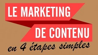 LE MARKETING DE CONTENU EN 4 ÉTAPES SIMPLES [upl. by Geithner]