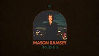 Mason Ramsey  Trouble Is Official Audio [upl. by Animor608]