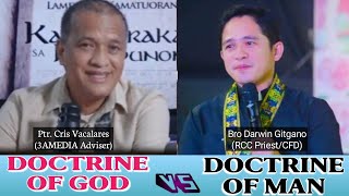 Doctrine of God vs Doctrine of man  Ptr Cris Vacalares vs Bro Darwin Gitgano [upl. by Eiramadnil]