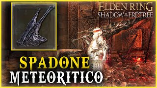 COME TROVARE LO SPADONE DI METALLO METEORITICO ANTICO SU ELDEN RING SHADOW OF THE ERDTREE  DLC [upl. by Suidualc]