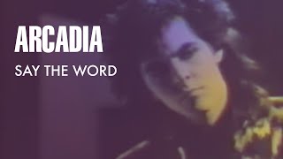 Arcadia  Say The Word Official Music Video [upl. by Jodoin]