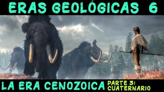 ERAS GEOLÓGICAS 6 Era Cenozoica 3ª parte Periodo Cuaternario  PREHISTORIA Paleolítico Neolítico [upl. by Llerrej]