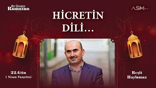 22 GÜN  1 NİSAN  BİR ÜMİTTİR RAMAZAN  REŞİT HAYLAMAZ  HİCRETİN DİLİ [upl. by Ariajay]