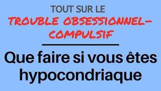 Que faire si vous êtes hypocondriaque TOC [upl. by Aidyl]