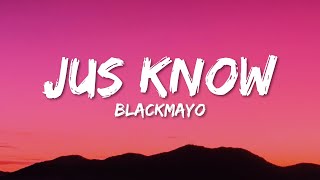 BlackMayo  Jus Know Lyrics [upl. by Aremahs]