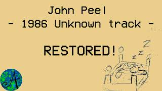 Restored John Peel 1986 Unknown Track [upl. by Gensler299]