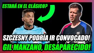 🔥SZCZESNY PODRÍA IR CONVOCADO🔥🚨GIL MANZANO DESAPARECIDO🚨ESTARÁ en el REAL MADRID  BARÇA🔥 [upl. by Haral]