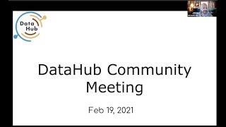 DataHub Community Meeting Full Feb 19 2021 [upl. by Enom]