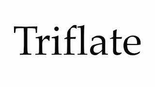 How to Pronounce Triflate [upl. by Airitac]