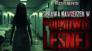 Sprawa nawiedzeń w Podkowie Leśnej  CreepyPasta PL [upl. by Sabra]