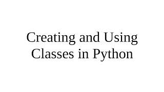 Creating and Using Classes in Python [upl. by Engleman]