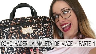 COMO HACER LA MALETA DE VIAJE A MI MANERA  PARTE 1 [upl. by Netsyrk266]