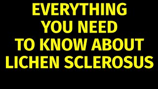 Lichen Sclerosus  Causes Symptoms Treatment [upl. by Eilsel]