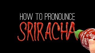 How to Correctly Pronounce SRIRACHA [upl. by Beutner451]